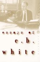Essays of E. B. White (Perennial Classics) 0060906626 Book Cover