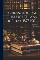 Chronological List of the Laws of Perak, 1877-1903 1021903868 Book Cover
