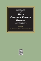 Abstracts of Wills Chatham County, Georgia, 1773-1817 1639142533 Book Cover