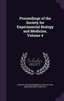 Proceedings of the Society for Experimental Biology and Medicine, Volume 4 1342866304 Book Cover