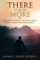 There Is More: Discover What's Missing From Your Christian Experience 172926445X Book Cover