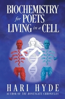 BIOCHEMISTRY for POETS LIVING in a CELL B0FJ71WY8G Book Cover