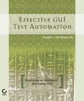 Effective GUI Testing Automation: Developing an  Automated GUI Testing Tool 0782143512 Book Cover