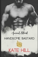 Handsome Bastard: Ancient Blood 1 1720063273 Book Cover
