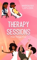 Therapy Sessions: First Things First: First Things First 1955148031 Book Cover