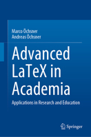 Advanced LaTeX in Academia: Applications in Research and Education 3030889556 Book Cover