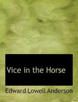 Vice in the Horse: And Other Papers on Horses and Riding (Classic Reprint) 1165752883 Book Cover