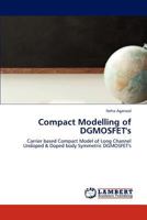 Compact Modelling of DGMOSFET's: Carrier based Compact Model of Long Channel Undoped & Doped body Symmetric DGMOSFET's 3659246875 Book Cover