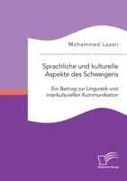 Sprachliche und kulturelle Aspekte des Schweigens. Ein Beitrag zur Linguistik und interkulturellen Kommunikation 3961468206 Book Cover