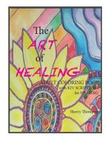 The Art of Healing: Adult Coloring Book with KJV Scriptures for Healing. 154315882X Book Cover