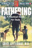 Fathering: A Practical Guide for Dads (Framing Better Families, Bk. 3) 0834116375 Book Cover