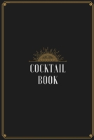 Cocktail Book: Blank Journal Mixed Drinks and Cocktail Recipe Book, Mixology Notebook Record To Write & Fill In, Organize & Reference, 6 x9, 110 Pages 1709888040 Book Cover