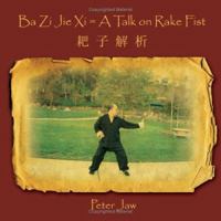 Ba Zi Jie Xi = A Talk on Rake Fist 1425932134 Book Cover