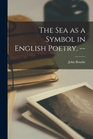 The Sea as a Symbol in English Poetry. -- 1015232035 Book Cover