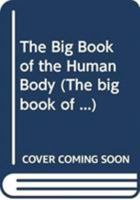 The Big Book of the Human Body 0831708573 Book Cover
