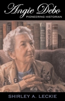 Angie Debo: Pioneering Historian (Oklahoma Western Biographies) 0806132566 Book Cover