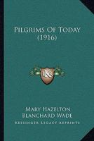 Pilgrims Of Today 0548818479 Book Cover