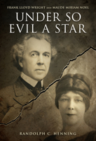 Under So Evil a Star: Frank Lloyd Wright and Maude Miriam Noel B0HJYGWF2R Book Cover