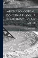 Archaeological Investigations in Knud Rasmussens Land 1015195601 Book Cover