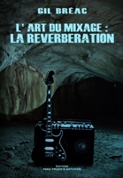 L'art du mixage : La réverbération B0C91R1X5C Book Cover