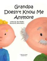 Grandpa Doesn't Know Me Anymore 1492161381 Book Cover