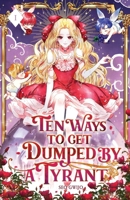 Ten Ways to Get Dumped by a Tyrant: Volume I B0BXMRDPX6 Book Cover
