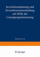 Investitionsplanung Und Investitionsentscheidung Mit Hilfe Der Linearprogrammierung 3409306722 Book Cover