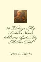 20 Things My Father Never told me But, My Mother Did 1533162921 Book Cover
