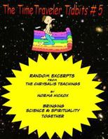The TimeTraveler Tidbits #5: The Chrysalis Teachings 1500857629 Book Cover