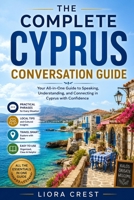 The Complete Cyprus Conversation Guide: Essential English–Greek & Turkish Phrases for Travel, Daily Life & Local Communication B0GZZDYMKY Book Cover