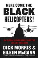 Here Come the Black Helicopters!: Exposing the Liberal Plan for Global Government 0062240595 Book Cover