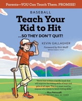 Baseball: Teach Your Kid to Hit...So They Don't Quit!: Parents-YOU Can Teach Them. Promise! 173472711X Book Cover