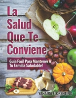 La Salud Que Te Conviene!: Gu?a f?cil para mantener a tu familia sana 1520218176 Book Cover