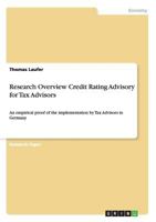 Research Overview Credit Rating Advisory for Tax Advisors: An empirical proof of the implementation by Tax Advisors in Germany 3656076758 Book Cover