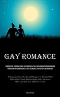 Gay Romance: Homosexual Supernatural Supernatural Tale Involving A Person Who Can Transform Into A Werewolf, With Elements Of Myste 1835732461 Book Cover