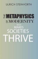 The Metaphysics of Modernity: What Makes Societies Thrive 0874628210 Book Cover