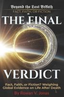 THE FINAL VERDICT: Fact, Faith, or Fiction B0G1YQHJDR Book Cover
