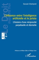L'influence entre l'intelligence artificielle et le juriste: L'histoire d'une réciprocité perpétuelle et éternelle (Le Droit Aujourd'hui) (French Edition) 2336441489 Book Cover