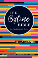 The Byline Bible: Get Published in Five Weeks 1440353689 Book Cover