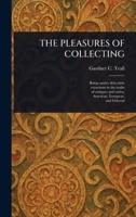 The Pleasures of Collecting 1023476142 Book Cover
