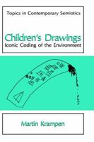 Children's Drawings: Iconic Coding of the Environment (Topics in Contemporary Semiotics) 1475796811 Book Cover