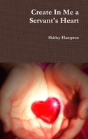 Create In Me a Servant's Heart 0359009948 Book Cover