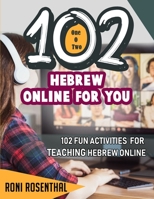 102 Hebrew Online For You: 102 Fun activities for teaching Hebrew online 0979280060 Book Cover