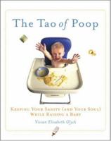 The Tao of Poop: Keeping Your Sanity (and Your Soul) While Raising a Baby 1590302877 Book Cover