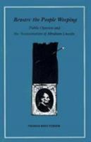 Beware the People Weeping: Public Opinion and the Assassination of Abraham Lincoln 0807117226 Book Cover