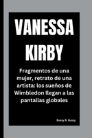VANESSA KIRBY: Fragmentos de una mujer, retrato de una artista: los sueños de Wimbledon llegan a las pantallas globales (Spanish Edition) B0FPQNK3GN Book Cover