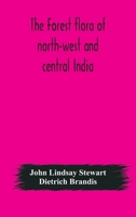 The Forest Flora of North-West and Central India: A Handbook of the Indigenous Trees and Shrubs of Those Countries (Classic Reprint) 935417583X Book Cover