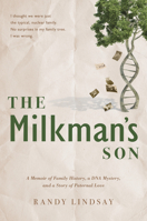 The Milkman's Son: A Memoir of Family History, a DNA mystery, and Paternal Love 1629727385 Book Cover