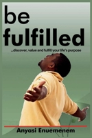Be Fulfilled 0995646368 Book Cover