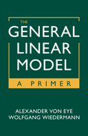 The General Linear Model: A Primer 1009322176 Book Cover
